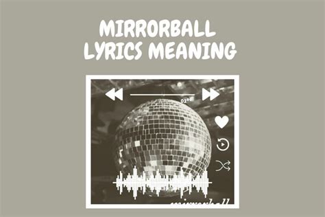 mirrorball lyrics|mirrorball lyrics meaning.